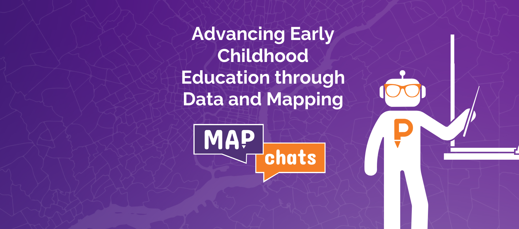 Mapchats Webinar: Advancing Early Childhood Education through Data and Mapping