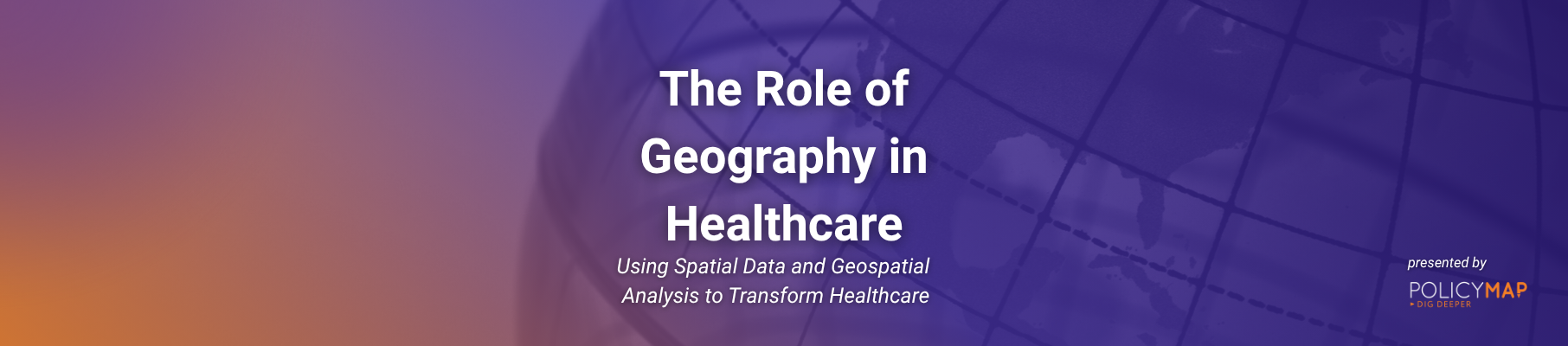 Webinar: The Role of Geography in Healthcare