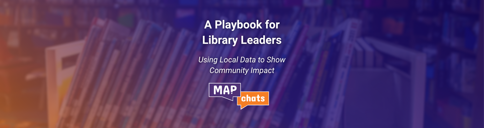 A Playbook for Library Leaders: Using Local Data to Show Community Impact